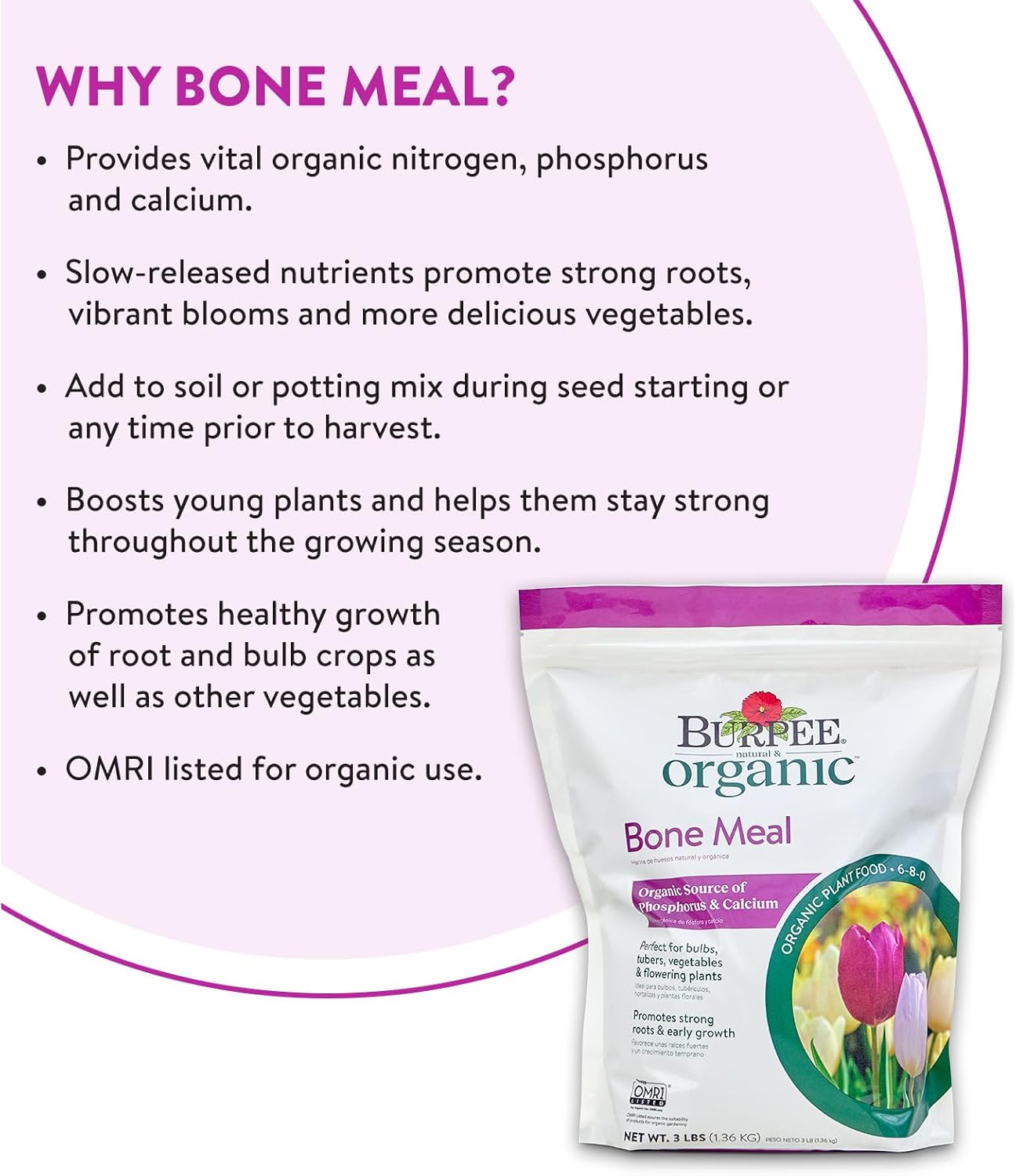 Burpee Bone Meal Fertilizer | Add to Potting Soil | Strong Root Development | OMRI Listed for Organic Gardening | for Tomatoes, Peppers, and Bulbs, 1-Pack, 3 lb (1 Pack)